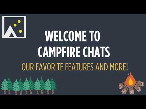 Campfire Chats  -  Getting the Most out of Firefly Features