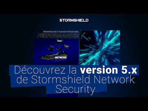 Découvrez la version 5.x de Stormshield Network Security