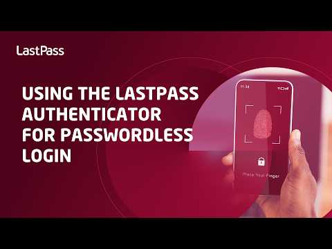 Using the LastPass Authenticator for passwordless login