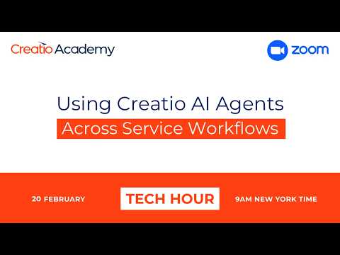 Tech Hour: Using Creatio AI Agents Across Service Workflows