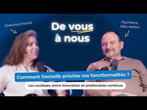Comment Doctolib transforme vos demandes en innovations : coulisses exclusives | De vous à nous