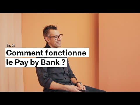 Comment fonctionne le Pay by Bank?