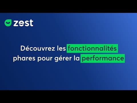 Découvrez les fonctionnalités phares de Zest pour gérer la performance