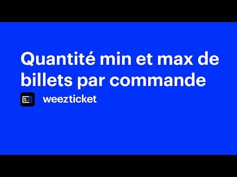 Configurer la quantité minimale et maximale de billets par commande