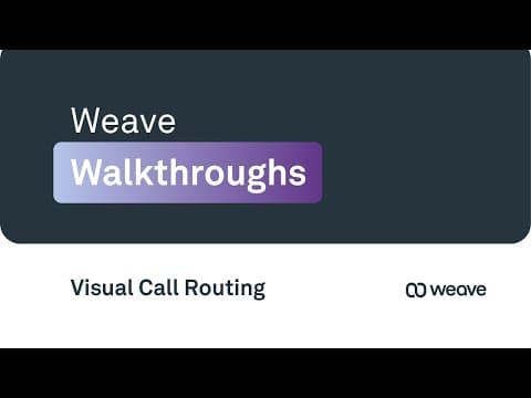 How to Simplify Your Phone System with Weave’s Visual Call Routing | Weave Walkthroughs