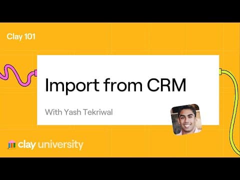Clay 101 | Lesson 17: Import from CRM